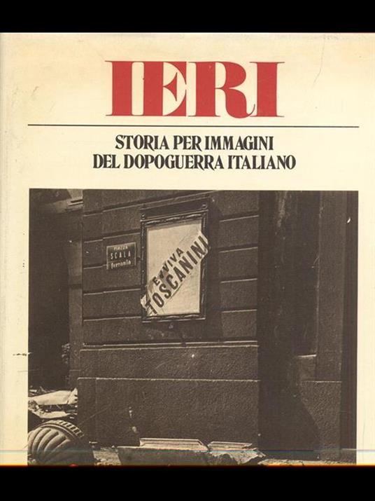 Ieri. Storia per immagini del dopoguerraitaliano. Vol. 1 - Silvio Bertoldi - copertina
