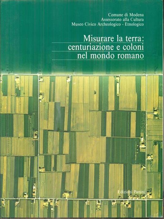 Misurare la terra: centurazione e coloni nel mondo romano - copertina