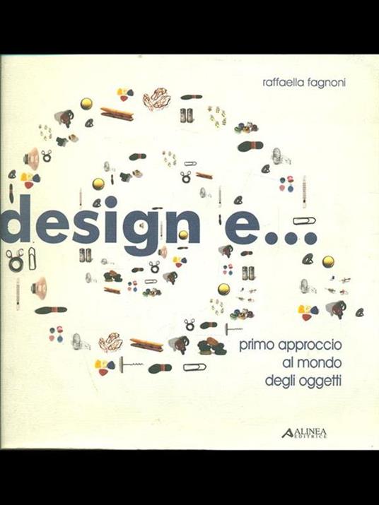 Design e... Primo aprroccio al mondo degli oggetti - Raffaella Fagnoni - copertina
