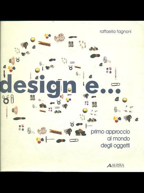 Design e... Primo aprroccio al mondo degli oggetti - Raffaella Fagnoni - 8