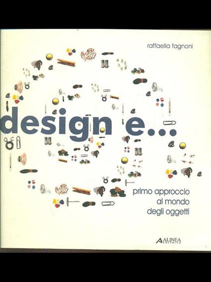 Design e... Primo aprroccio al mondo degli oggetti - Raffaella Fagnoni - copertina