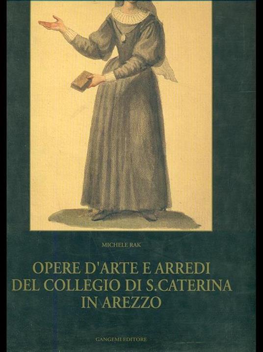 Opere d'arte e arredi del collegiodi S. Caterina in Arezzo - Michele Rak - 10
