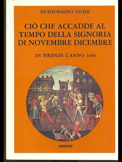 Ciò cheaccadde al tempo della Signoria di novembre dicembre in Firenze l'anno 1474 - 6