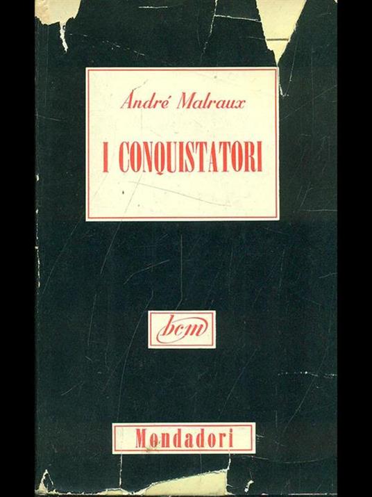 I conquistatori - André Malraux - 7