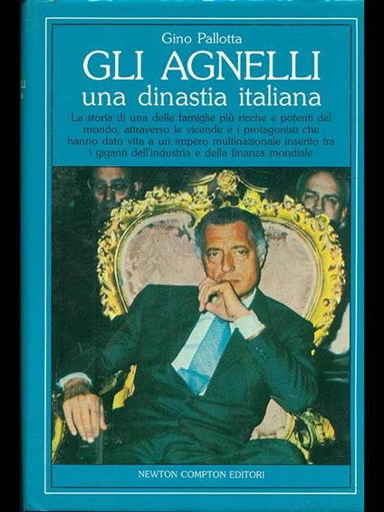 Gli Agnelli. Una dinastia italiana - Gino Pallotta - copertina