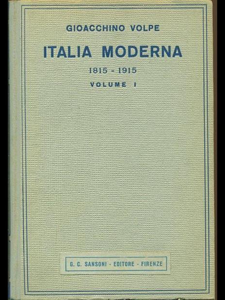 Italia moderna 1815-1915. Vol. I - Gioacchino Volpe - 2