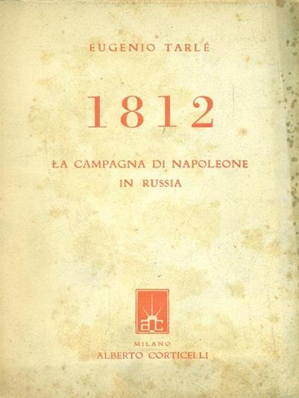1812 La campagna di Napoleone in Russia - Eugenio Tarlé - copertina
