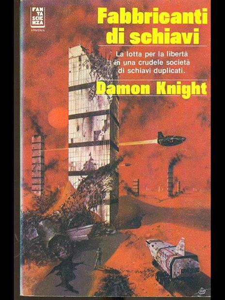 Fabbricanti di schiavi - Damon Knight - 4