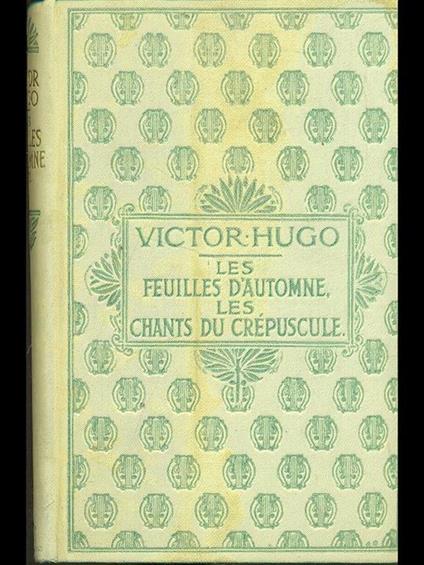 Les feuilles d'automne, les chants du crepuscule - Victor Hugo - copertina