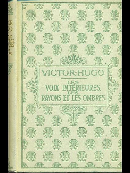 Les voix interieures. Les rayons et les ombres - Victor Hugo - copertina