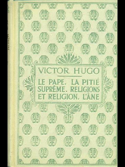 Le Pape. La pitié supreme. religions et religion. L'ane - Victor Hugo - copertina