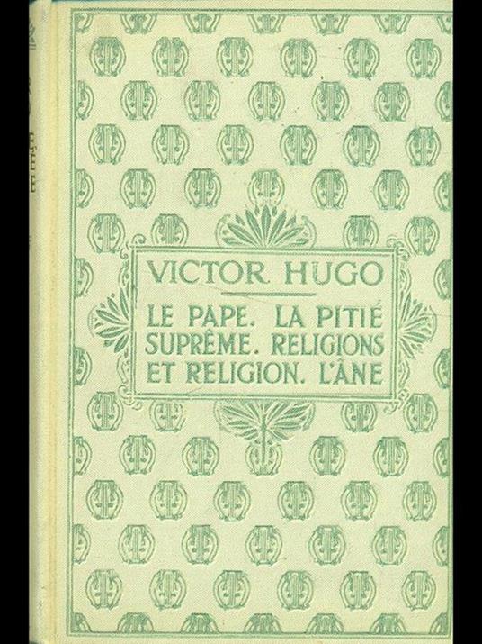 Le Pape. La pitié supreme. religions et religion. L'ane - Victor Hugo - copertina