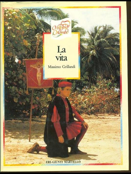 Cristoforo Colombo. La vita - Massimo Grillandi - copertina