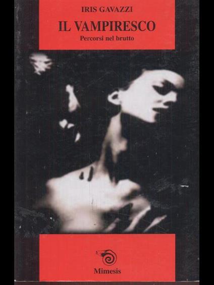 Il vampiresco. Percorsi nel brutto - Iris Gavazzi - copertina