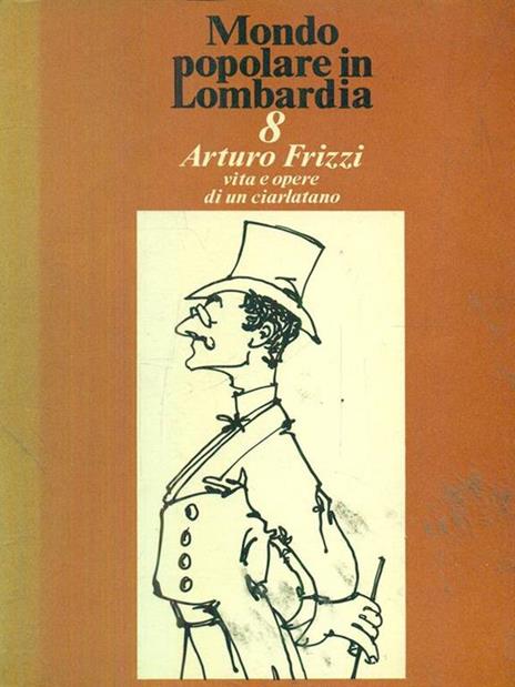 Arturo Frizzi, vita e opere di un ciarlatano - Andreina Bergonzoni - copertina