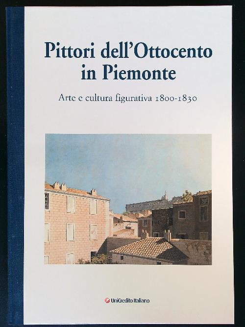 Pittori dell'Ottocento in Piemonte 1800-1830
