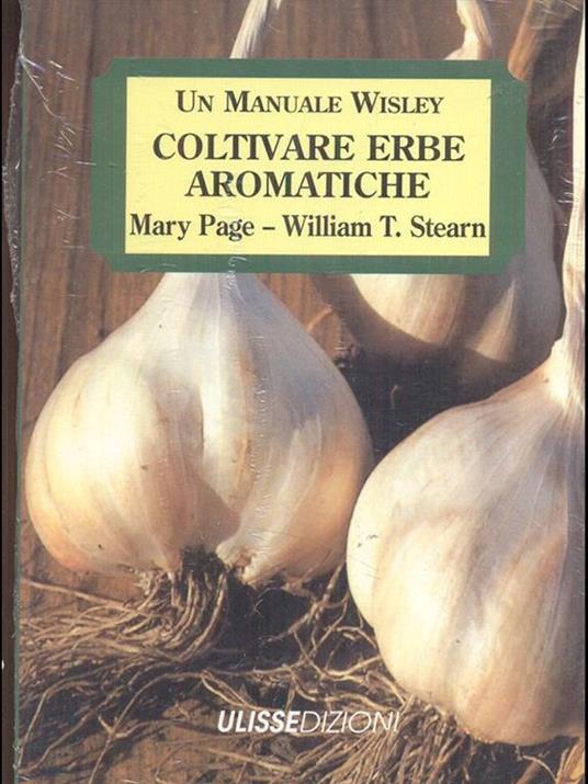 Coltivare erbe aromatiche - Mary Page,William T. Stearn - copertina