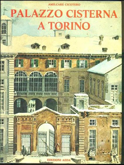 Palazzo Cisterna a Torino - Amilcare Cicotero - copertina