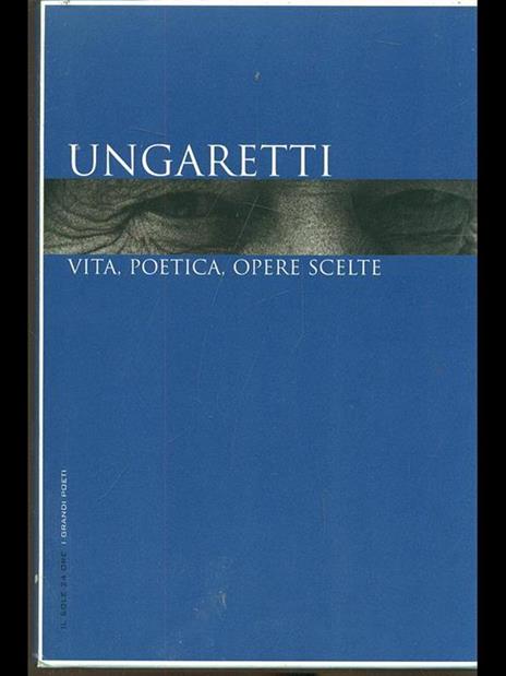 Ungaretti. Vita, poetica, opere scelte - 2