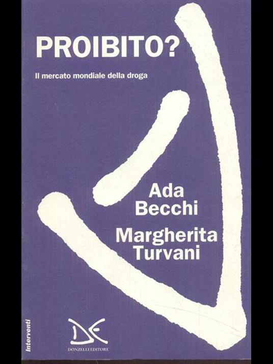 Proibito? Il mercato mondiale della droga - Ada Becchi,Margherita Turvani - copertina