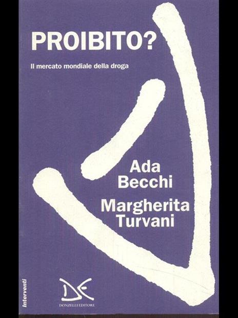 Proibito? Il mercato mondiale della droga - Ada Becchi,Margherita Turvani - 4