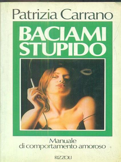 Baciami stupido - Patrizia Carrano - copertina