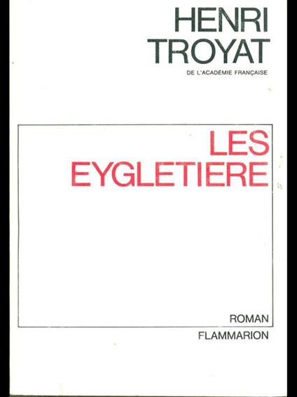 Les Eygletiere - Henri Troyat - copertina