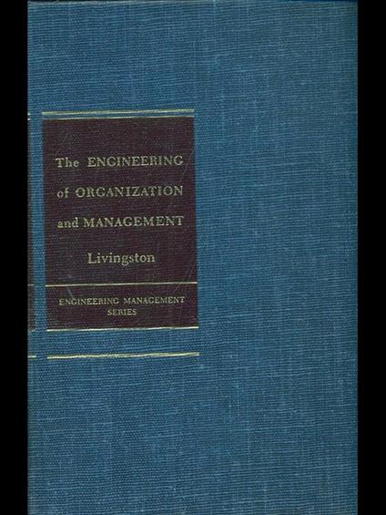 The engineering of organization and management - R. T. Livingston - copertina