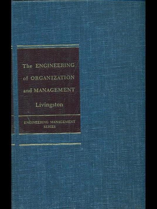 The engineering of organization and management - R. T. Livingston - copertina