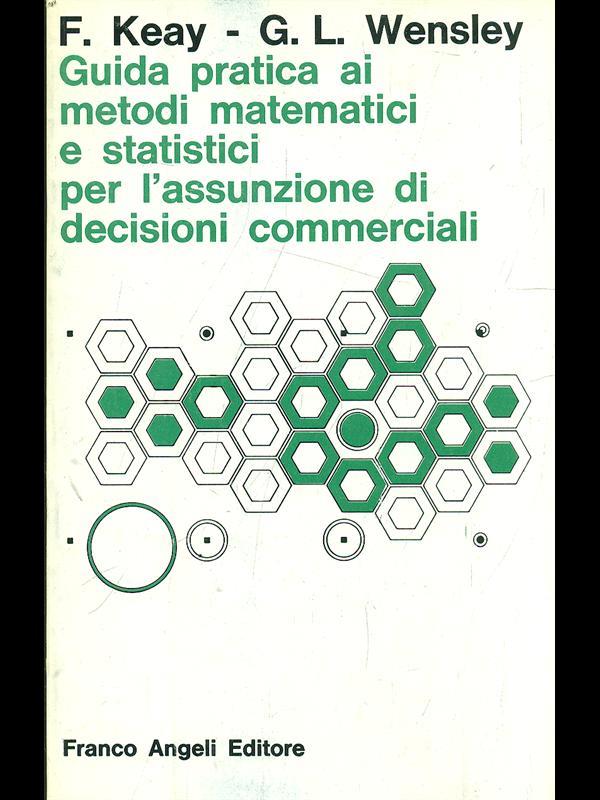 Guida pratica ai metodi matematici estatistici per l'assunzione di decisioni commerciali