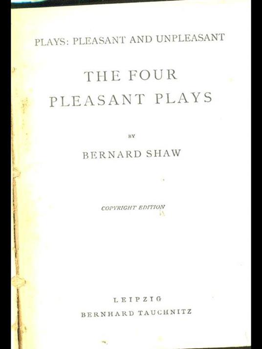 Plays: pleasant and unpleasant. The four pleasant plays - George Bernard Shaw - copertina