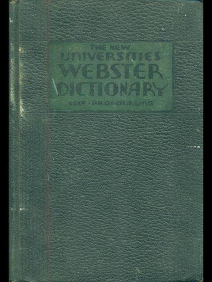 The new Universities Webster dictionary self-pronouncing - copertina