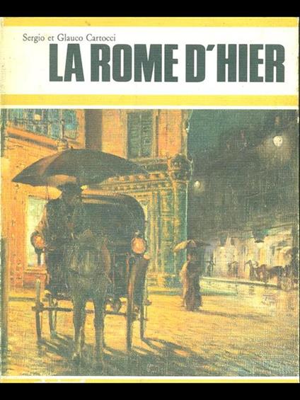 La Rome d'hier - Sergio Cartocci,Glauco Cartocci - copertina