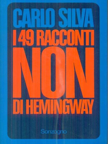 I 49 racconti non di Hemingway - Carlo Silva - copertina