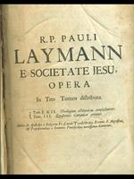 Laymann e societate jesu opera. Tretomi in un unico volume