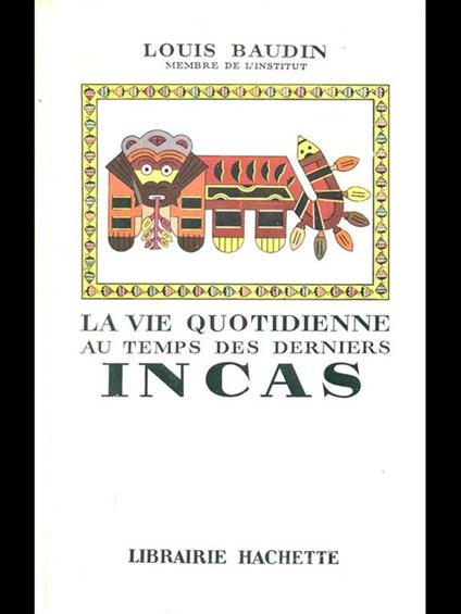 Le vie quotidienne au temps des derniers Incas - Louis Baudin - copertina