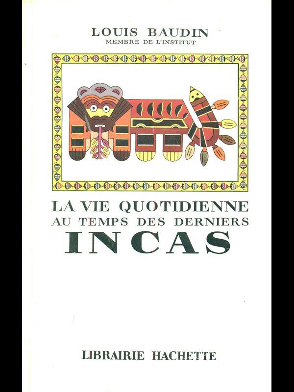Le vie quotidienne au temps des derniers Incas