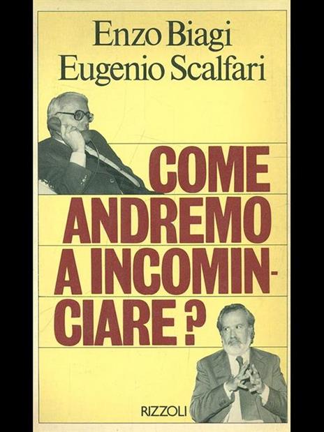 Come andremo a incominciare? - Enzo Biagi,Eugenio Scalfari - copertina