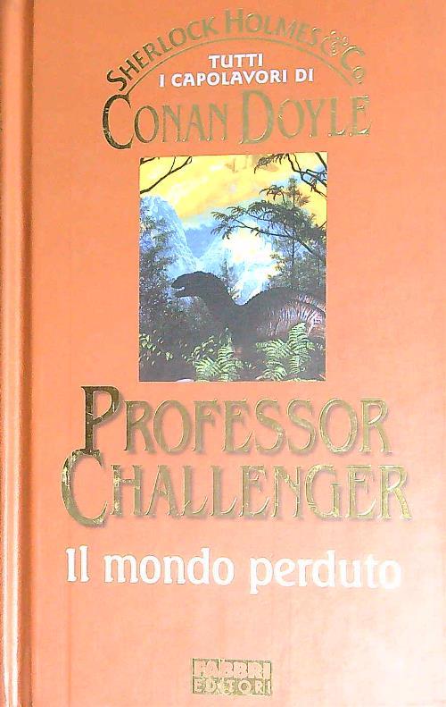 Professor Challenger. Il mondo perduto