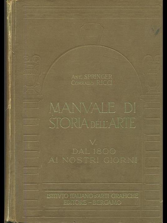 Manuale di storia dell'arte Vol. V. Dal 1800 ai nostri giorni - Anton Springer,Corrado Ricci - 9
