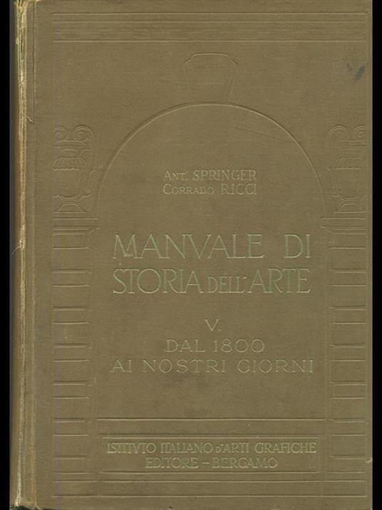 Manuale di storia dell'arte Vol. V. Dal 1800 ai nostri giorni - Anton Springer,Corrado Ricci - 10