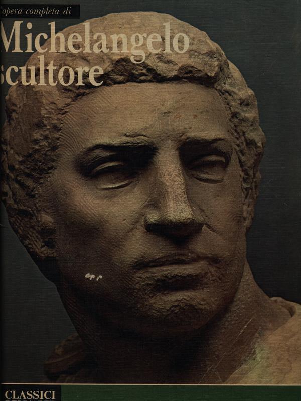 L' opera completa di Michelangelo scultore