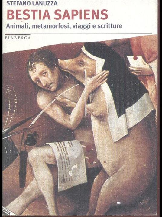 Bestia sapiens. Animali, metamorfosi, viaggi e scritture - Stefano Lanuzza - copertina