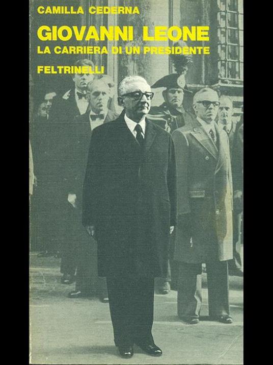 Giovanni Leone. La carriera di unpresidente - Camilla Cederna - 6