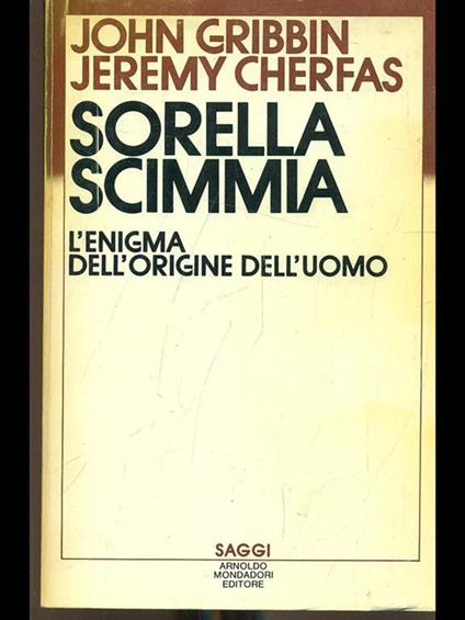 Sorella scimmia. L'enigma dell'origine dell'uomo - John Gribbin,Jeremy Cherfas - copertina