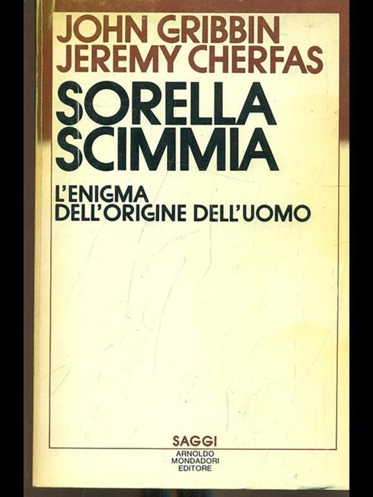 Sorella scimmia. L'enigma dell'origine dell'uomo - John Gribbin,Jeremy Cherfas - copertina