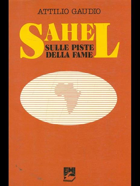 Sahel. Sulle piste della fame - Attilio Gaudio - copertina