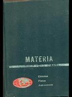 I mondi dell'uomo 1. Materia: chimica, fisica, astronomia