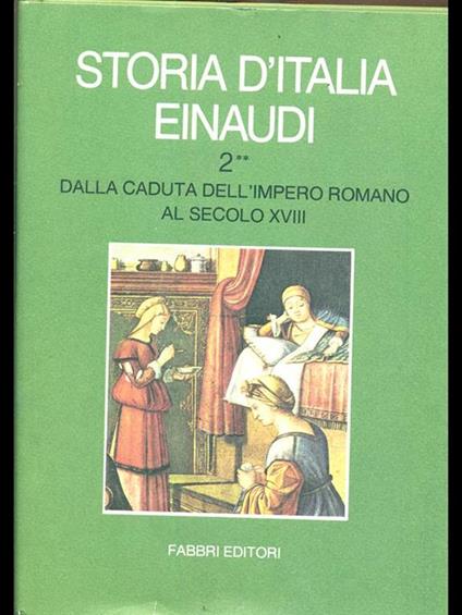 Storia d'Italia Einaudi. Vol. Secondo. Dalla caduta dell'Impero Romano al secolo XVIII 2 - copertina