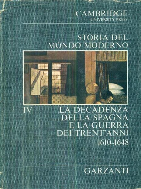 Storia del mondo moderno IV - La decadenza della Spagna e la guerra dei Trent'anni 1610-1648 - copertina